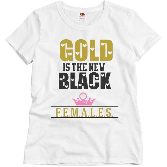 GOLD IS THE NEW BLACK GOLD IS THE NEW BLACK