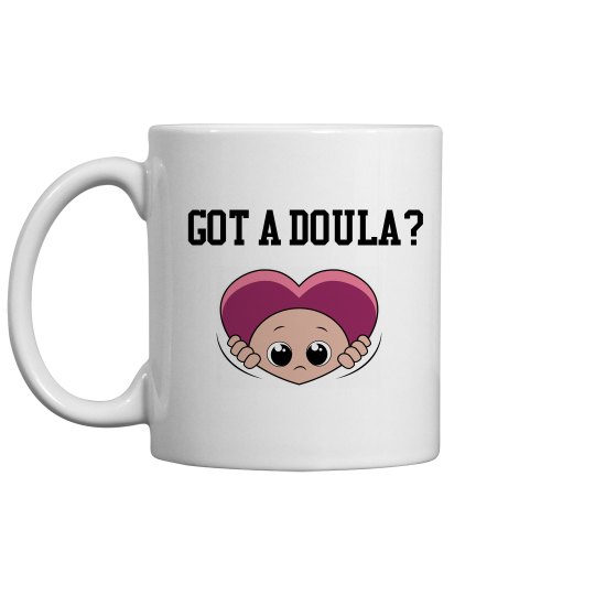 Got A Doula? Cup