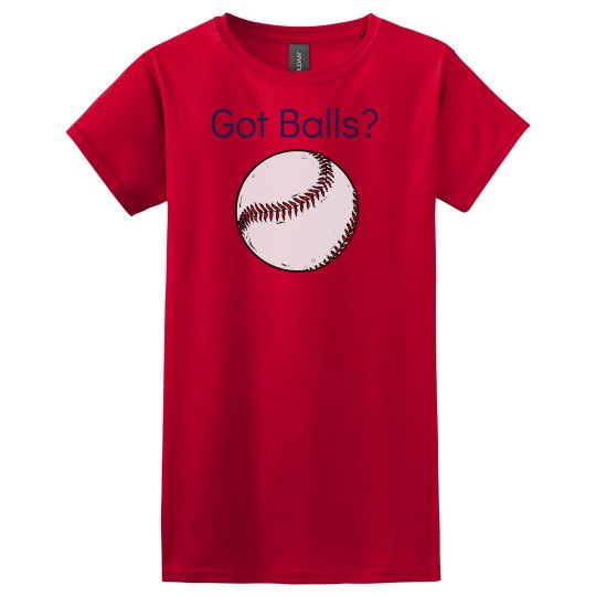 Got Balls? T-Shirt Got Balls? T-Shirt