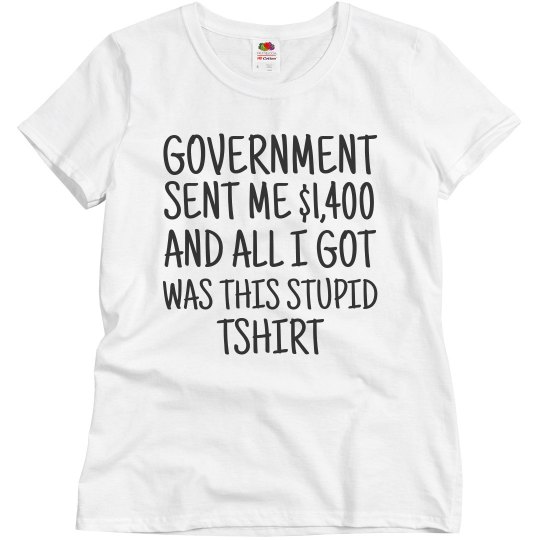 Government Stimulus Check Shirt Government Stimulus Check Shirt