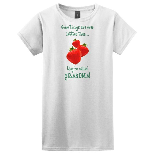 Grandma better than strawberries