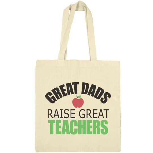 Great Dads Raise Great Teachers Great Dads Raise Great Teachers