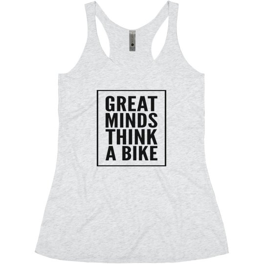 GREAT MINDS THINK A BIKE