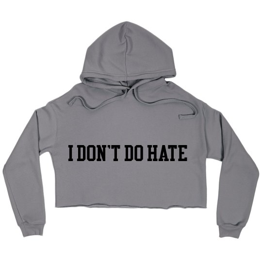 Grey I DON'T DO HATE Cropped Hoodie