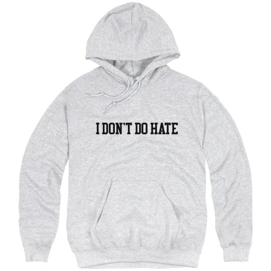 Grey I DON'T DO HATE Hoodie
