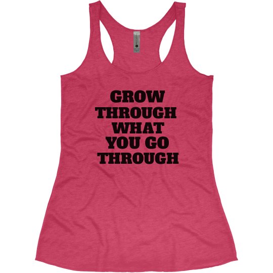Grow Through What You Go Through