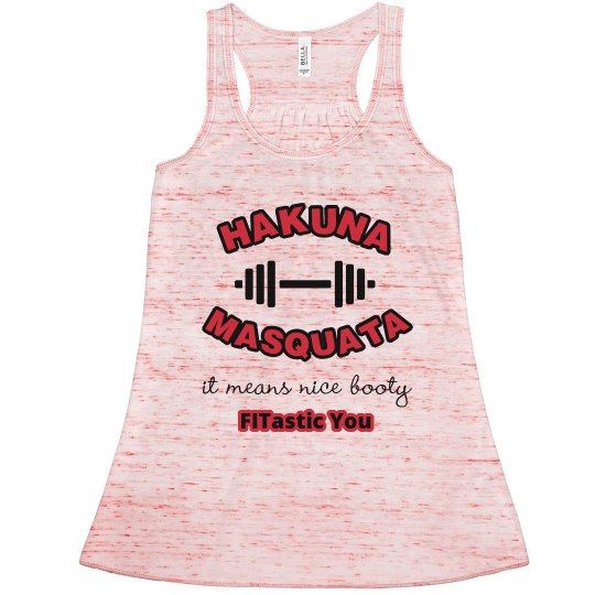 Hakuna Masquata means nice booty