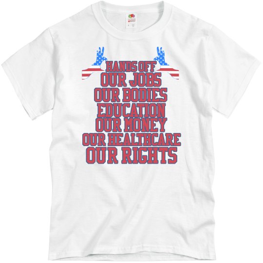 Hands Off Political Activism T-Shirt