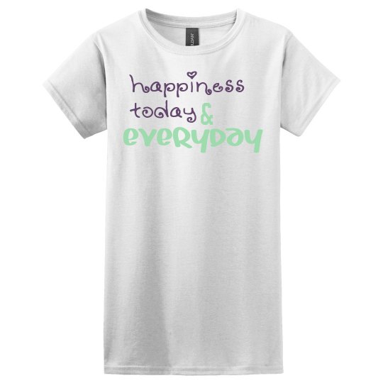 Happiness today & everyday Happiness today & everyday