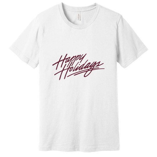 Happy Holidays T Shirt Happy Holidays T Shirt