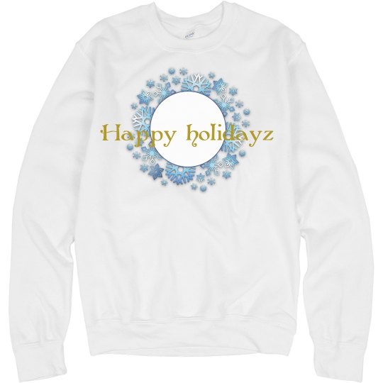 Happy holidayz sweatshirt