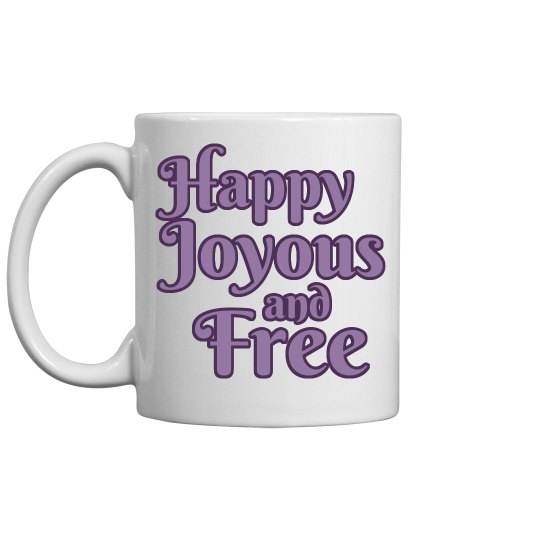 Happy Joyous and Free Mug