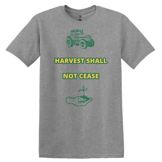HARVEST SHALL NOT CEASE HARVEST SHALL NOT CEASE