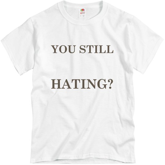 hating?