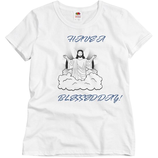 HAVE A BLESSED DAY HAVE A BLESSED DAY