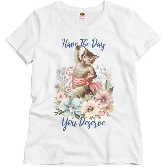 Have The Day You Deserve 2