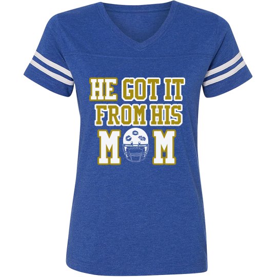 HE GOT IT FROM HIS MOM HE GOT IT FROM HIS MOM