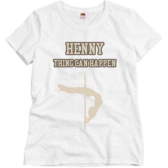 Henny thing can happen