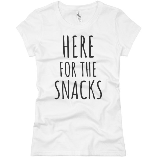 HERE FOR THE SNACKS 