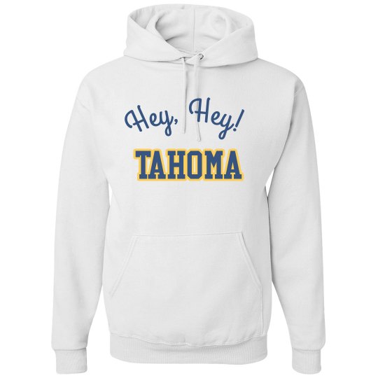 Hey hey Tahoma Hoodie