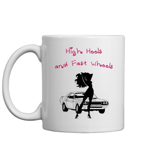 High Heels and Fast Wheels - Coffee Mug