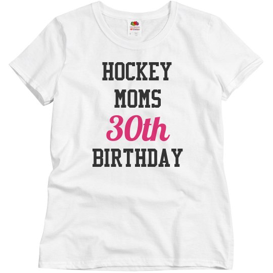 Hockey moms 30th birthday