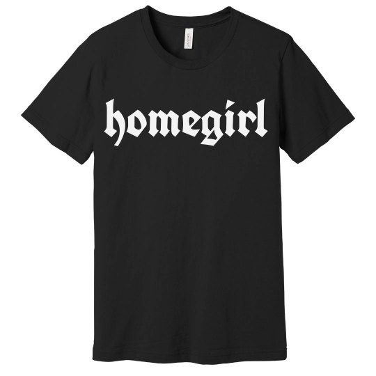 Homegirl Homegirl