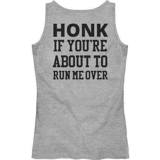 Honk if you're about to run me over