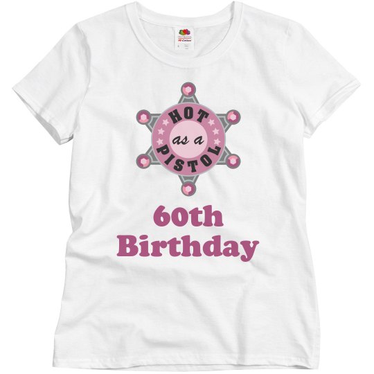 Hot as pistol at 60 Hot as pistol at 60