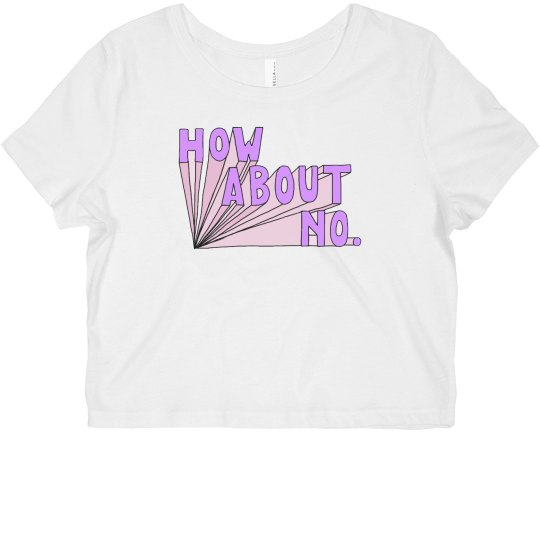 How About No. Crop Top