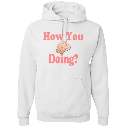 How You Doing? Sweatshirt