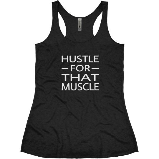 Hustle For That Muscle Hustle For That Muscle