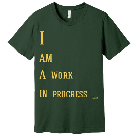 i am a work in progress 