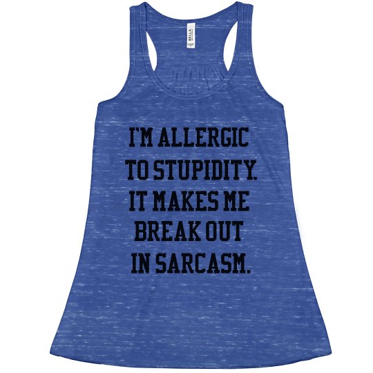 I AM ALLERGIC TO STUPIDITY TANK I AM ALLERGIC TO STUPIDITY TANK