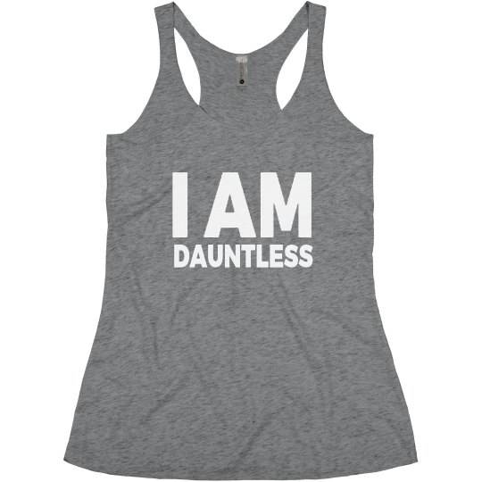 I AM DAUNTLESS