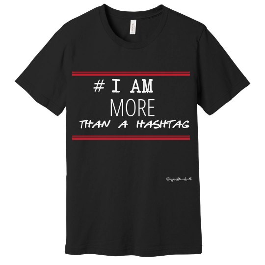 I AM MORE THAN A HASHTAG 