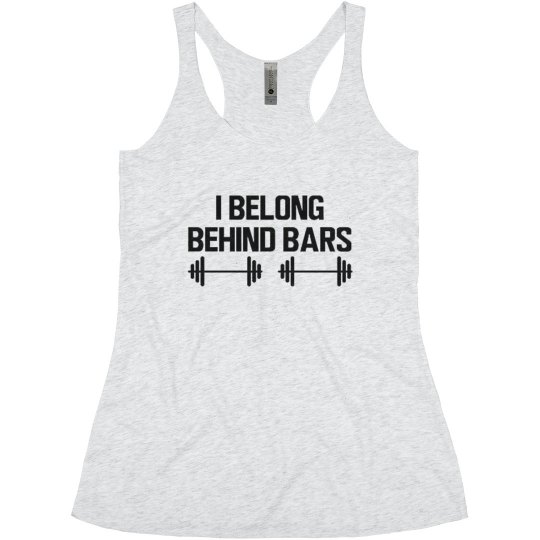 I BELONG BEHIND BARS