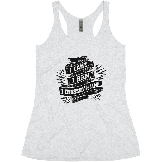 I CAME I RAN I CROSSED THE LINE I CAME I RAN I CROSSED THE LINE