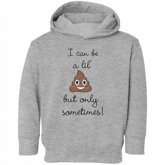 I Can be a Lil S*** UNISEX Toddler Hoodie