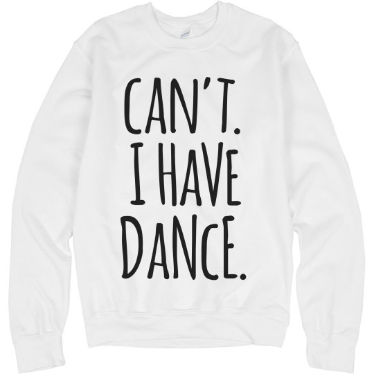 I Can't I Have Dance Shirt