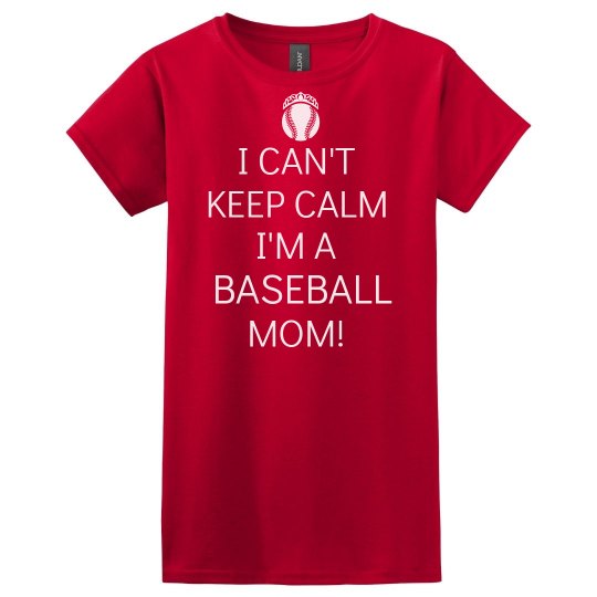 I Can't Keep Calm Baseball Mom
