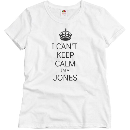 I can't keep calm I'm a jones
