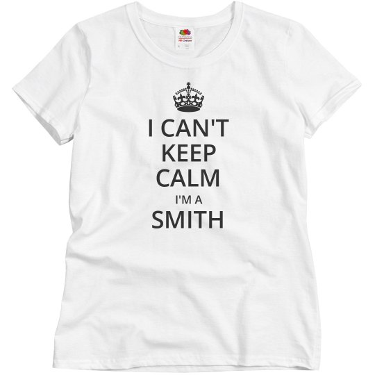I can't keep calm I'm a Smith