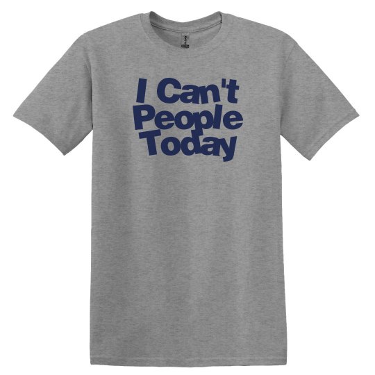 I Can't People Today I Can't People Today
