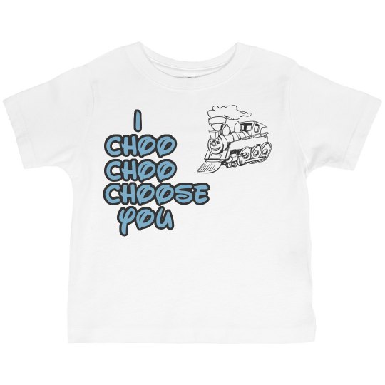 I choo choo choose you toddler tee
