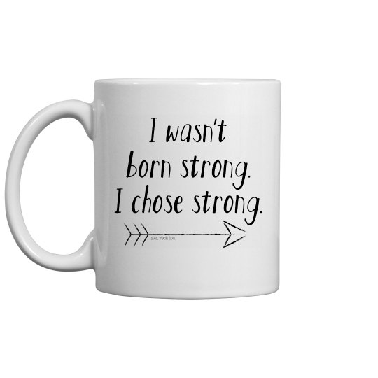 I Chose Strong Mug