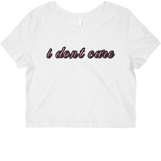 i dont care i dont care