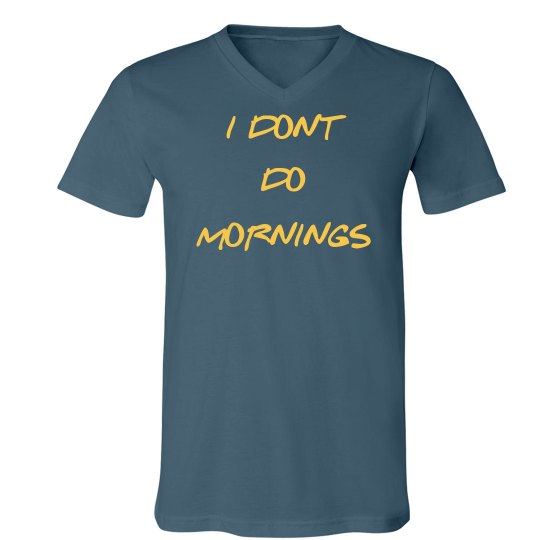 I DON'T DO MORNINGS-MEN'S I DON'T DO MORNINGS-MEN'S