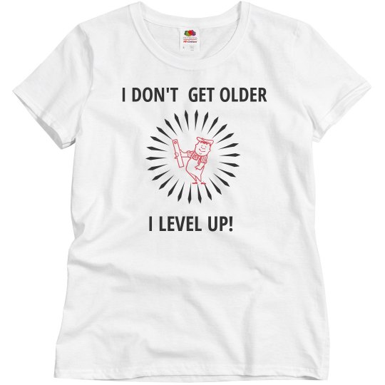 I don't get older i level up I don't get older i level up