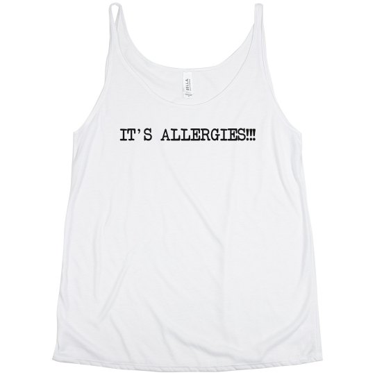 I don’t have COVID; It’s allergies! (Flowy tank)